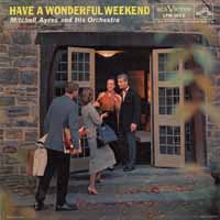Have a Wonderful Weekend - Mitchell Ayres and His Orchestra 