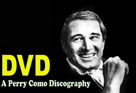 A Perry Como Discography - DVD Ed. ( Pending Approval )