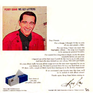 This 45 RPM Extended Play compilation was released circa 1957. It is one of two special compilations sponsored by Kleenex Tissues and available by mail order throughout the United States and Canada in conjunction with Perry's successful television show. This promotion preceded Perry's Guinness Book of World Records' contract with Kraft in 1959 and their exclusive sponsorship of what became known as the "Perry Como Kraft music Hall", a 25 Million Dollar Contract widely publicized in the press.