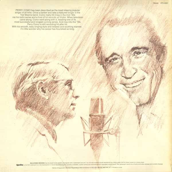 Perry Como has been described as the most relaxing popular&nbsp;singer of all time. Once a barber and later a featured singer in the&nbsp;Ted Weems band, Como really hit it big in the mid-'40s&nbsp;via his radio series and a host of hit records on Victor. When television&nbsp;came along, Como went along with it, heading one of its&nbsp;most successful and longest running series. And now into the '70s,&nbsp;Perry Como is still recording hit after hit.&nbsp;With his smooth, easy singing style and relaxed and soothing manner,&nbsp;it's little wonder why his career has flourished so long. 