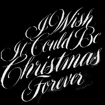 I Wish It Could Be Christmas Forever