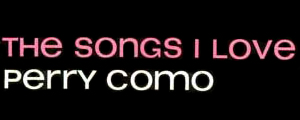 The Songs I Love - Perry Como