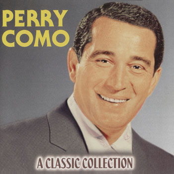 Perry Como ~ A Classic Collection