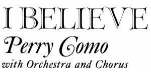 I Believe - Perry Como