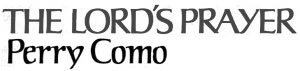 The Lord's Prayer - Perry Como
